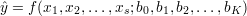 ˆy = f(x1,x2,...,xs;b0,b1,b2,...,bK )
